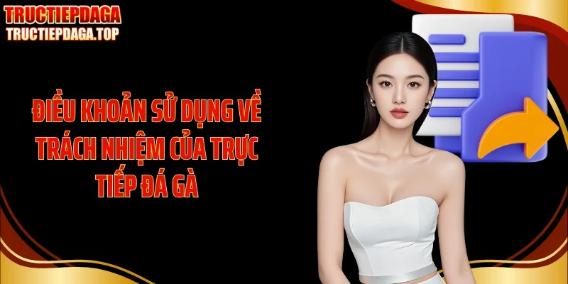 Điều khoản sử dụng về trách nhiệm của Trực tiếp đá gà